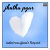 Jhutha Pyar (feat. Remy Tech)